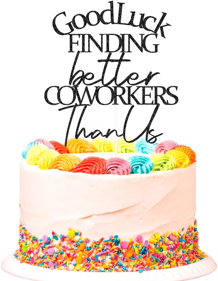 SWEETTALA-Good-Luck-Finding-Better-Coworkers-Than-Us-Cake-Topper---Coworker-Decorations,-Party-887